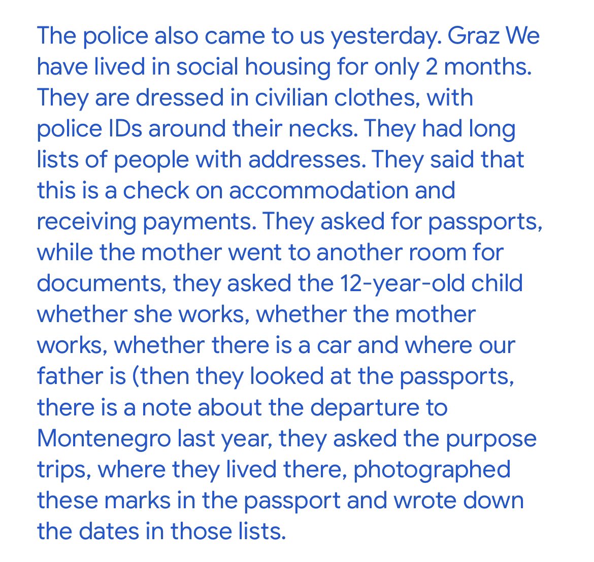 I have learned today (including but not limited to via my group chat) that police visits to the homes of those receiving Grundversorgung payments (and not only) is apparently common practice in Austria. The police are often dressed in civilian and ask questions.