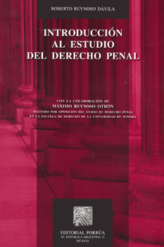 Autor: Roberto Reynoso Dávila. Introducción al Estudio del Derecho Penal. Editorial: Porrúa.