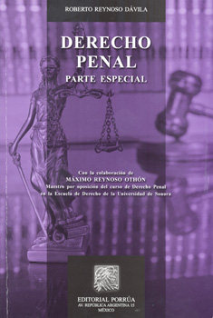 Autor: Roberto Reynoso Dávila. Derecho Penal Parte Especial. Editorial: Porrúa.