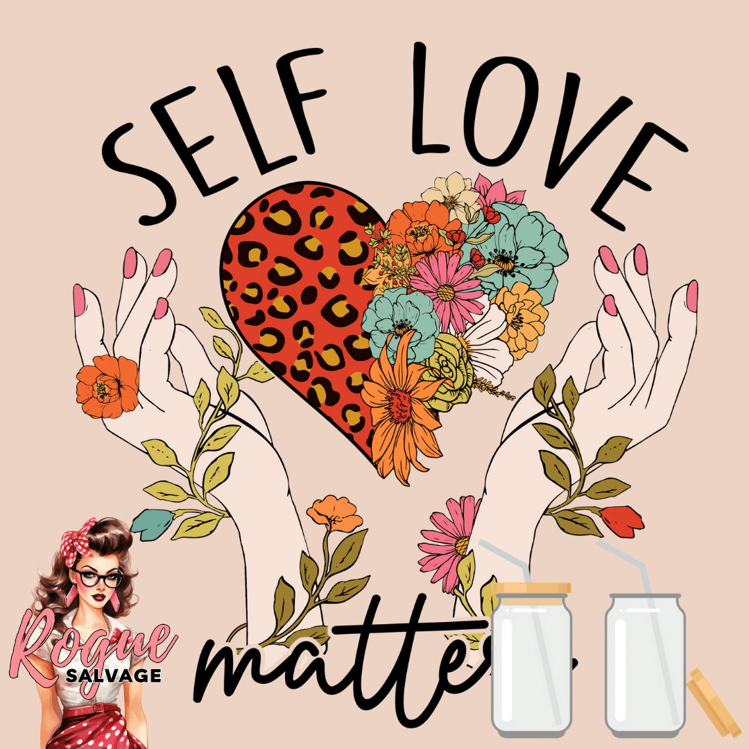 Self Love Matters! #roguesalvagegifts #glasstumblers #selflove #selflovematters #mentalhealthmatters #supportsmallbusiness