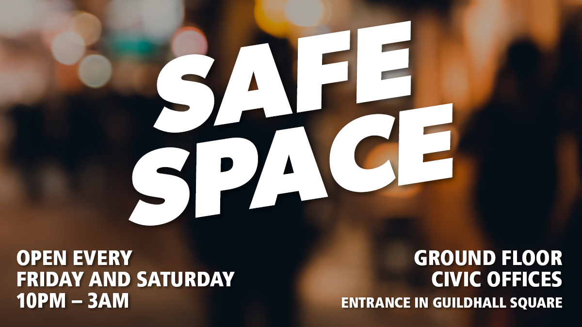 Need help on a night out?

Safe Space offers confidential and non-judgemental advice, immediate medical care and help for minor injuries from trained professionals. 

It's open every Friday and Saturday from 10pm - 3am, in the reception of Civic Offices, Guildhall Square.