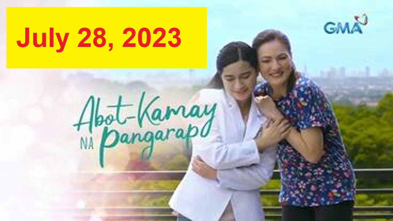 Abot Kamay Na Pangarap July 28, 2023