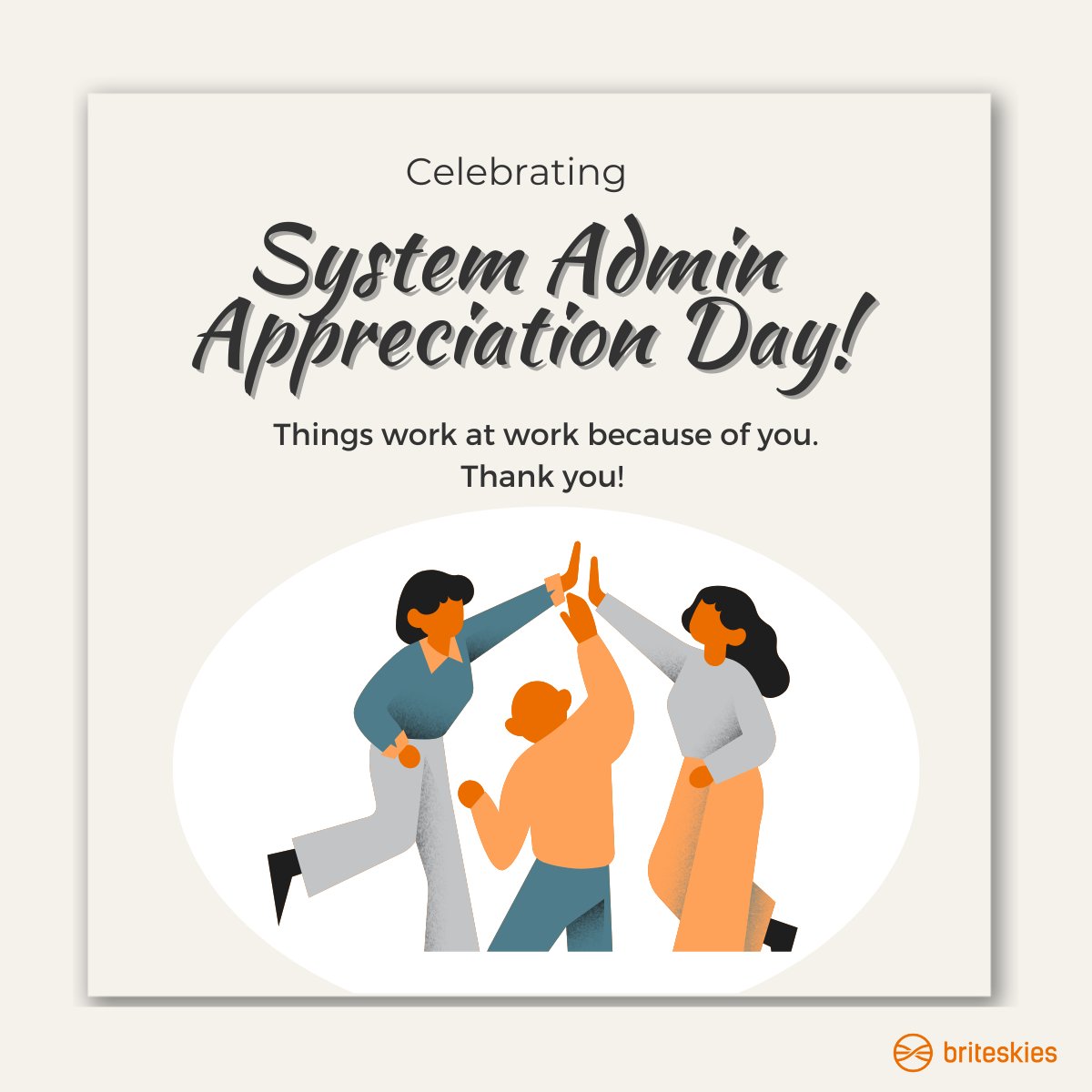 billonion's tweet image. It&apos;s #NationalSystemAdminAppreciationDay ! Thanks to the #systemadmins at Briteskies for helping us and our clients stay afloat!