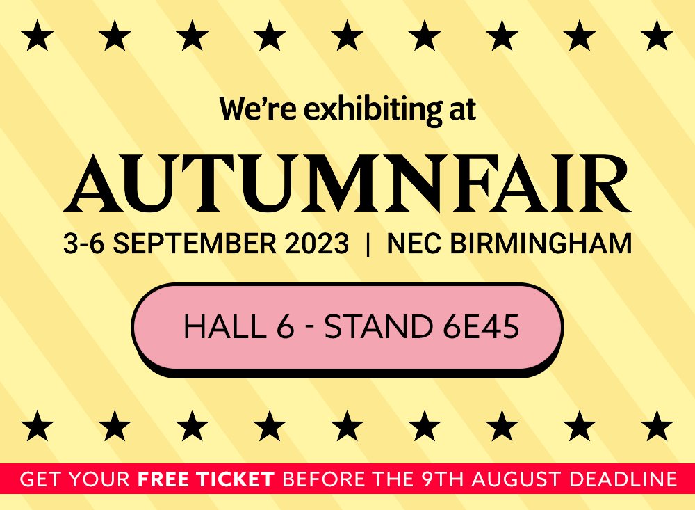We're exhibiting at Autumn Fair

Come along and see our new product ranges!

#AutumnFair #TradeShow #NECBirmingham