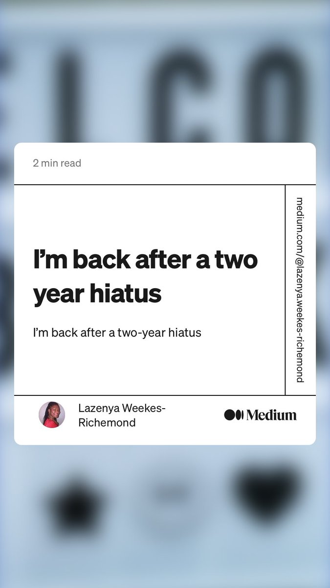“I’m back after a two year hiatus” by Lazenya Weekes-Richemond
medium.com/illumination/i…