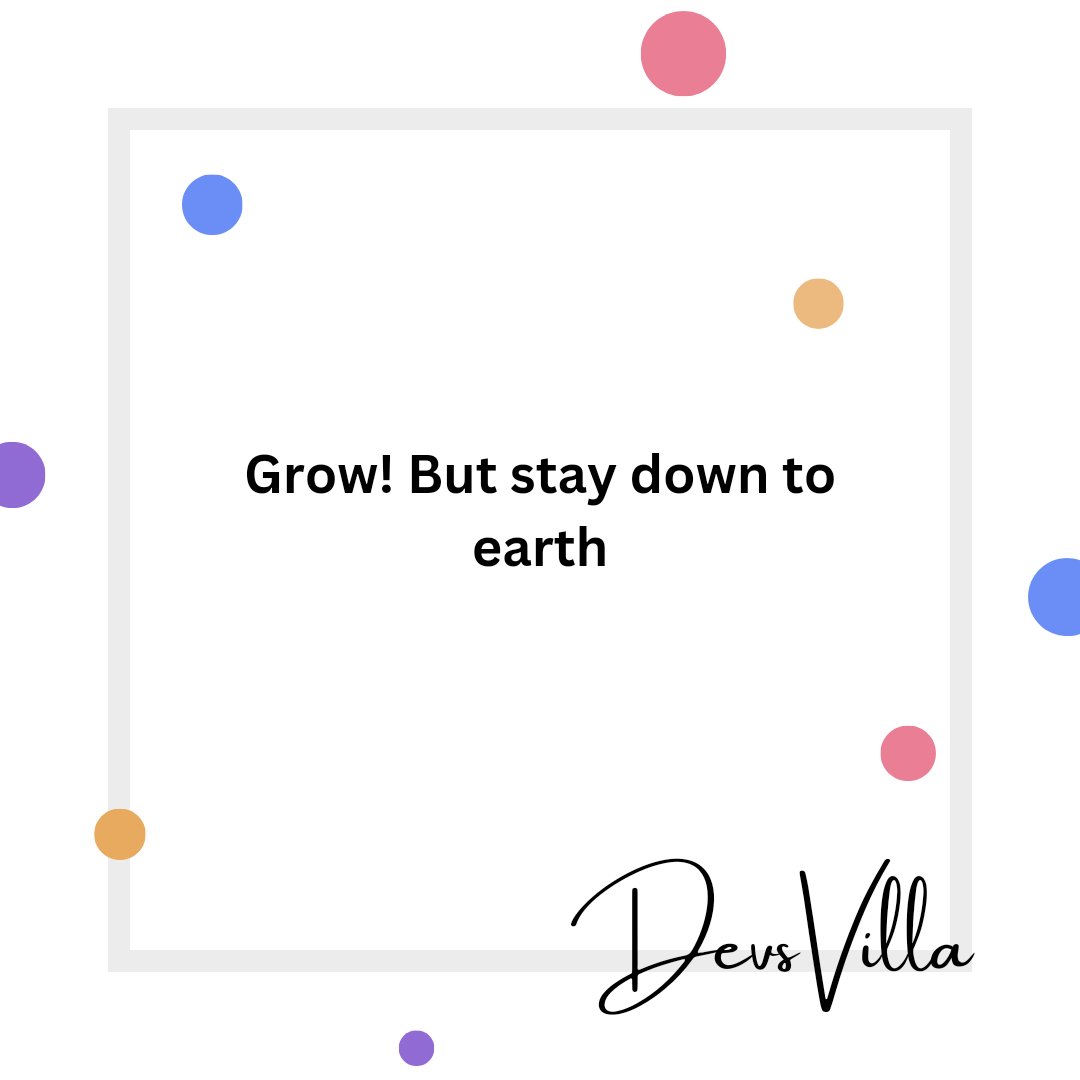DevsVillaHQ's tweet photo. ✨ Grow But stay down to earth ✨

#devsvilla #nevergiveup #hardwork #smartwork #growth #goals #success #bepositive #goodvibes #hardworkpaysoffs #alwayspositive #dailyquotes #positivequotes https://t.co/LdVsyGi9rW