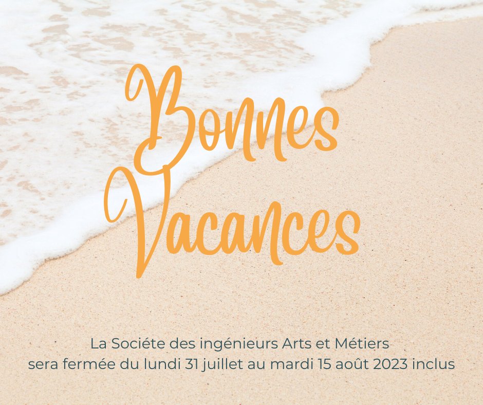 La Société des ingénieurs Arts et Métiers vous souhaite de bonnes vacances et vous donne rendez-vous à la rentrée !
