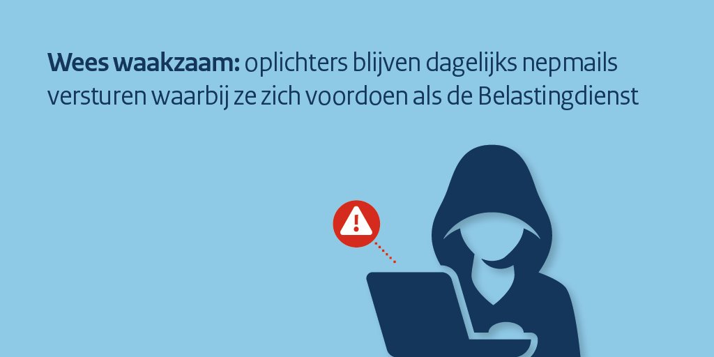 Pas op voor phishingmails! Oplichters doen zich voor als de Belastingdienst en sturen nepmails met valse links om je geld afhandig te maken of je gegevens te stelen. Wij sturen nooit links mee in onze e-mails. Verdachte mail gekregen? Meld het via valse-email@belastingdienst.nl