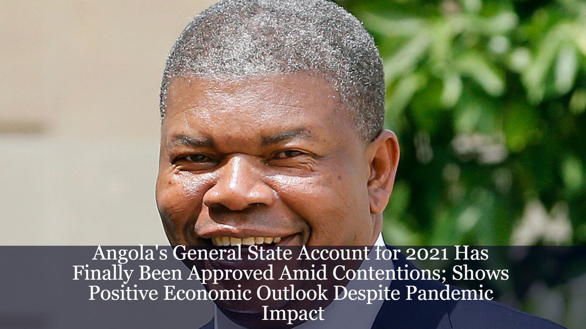 Angola's General State Account for 2021 Has Finally Been Approved Amid Contentions; Shows Positive Economic Outlook Despite Pandemic Impact

#AngolaEconomy #GeneralStateAccount #EconomicOutlook #GovernmentDebt #Covid19Response #EconomicRecovery #Resilience #OGE2021 #AngolaFinance