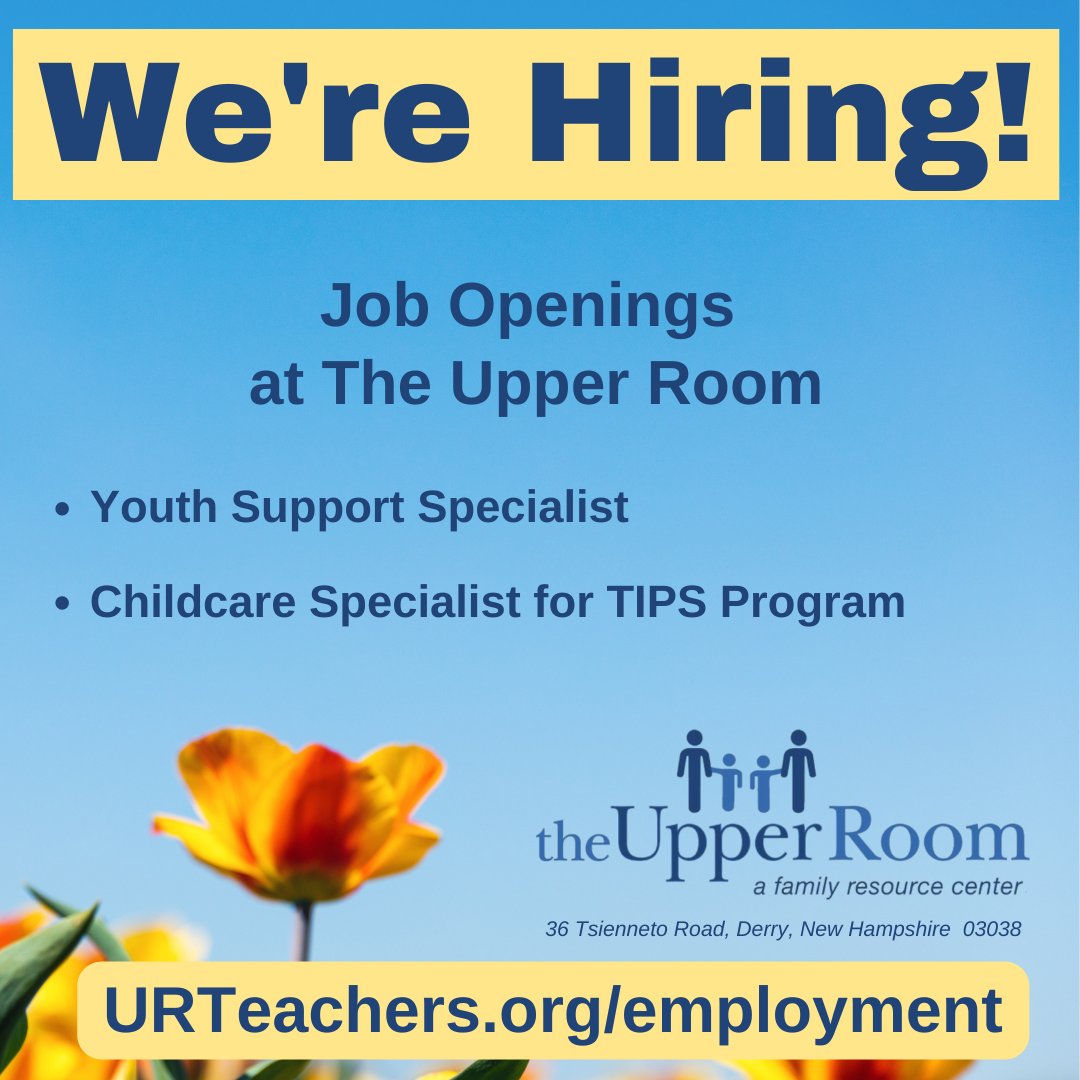 The Upper Room in Derry, NH is hiring! 
=>Youth Support Specialist
=>Childcare Specialist for TIPS Program
View job descriptions at urteachers.org/employment
