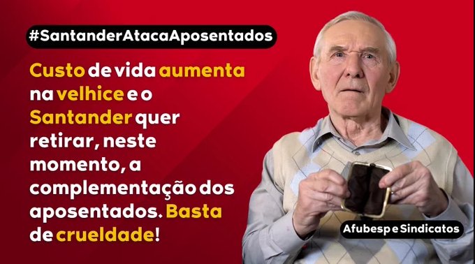 Depois de vários anos árduos de trabalho honesto, gerando lucros ao banco espanhol Santander aqui no Brasil, ele quer presentear a todos nós que somos aposentados e pensionistas, retirando-se da obrigação de complementar suas aposentadorias .   
#SantanderAtacaAposentados