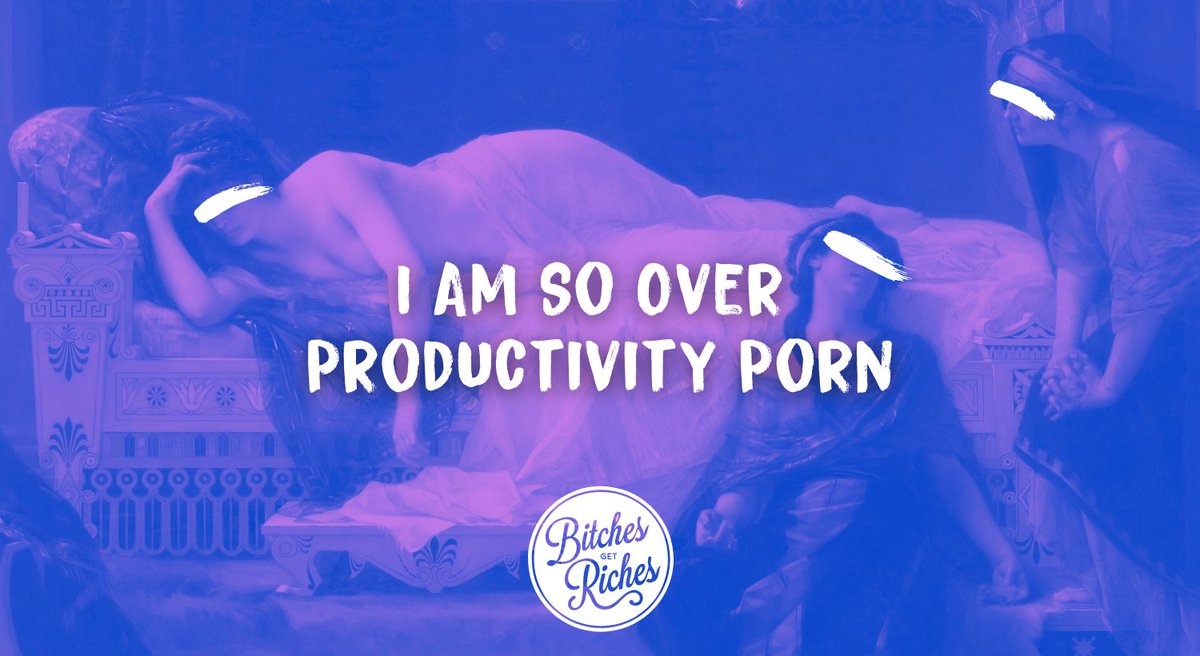 I Am So Over Productivity Porn bitchesgetriches.com/productivity-p… via @bitchesgetrich