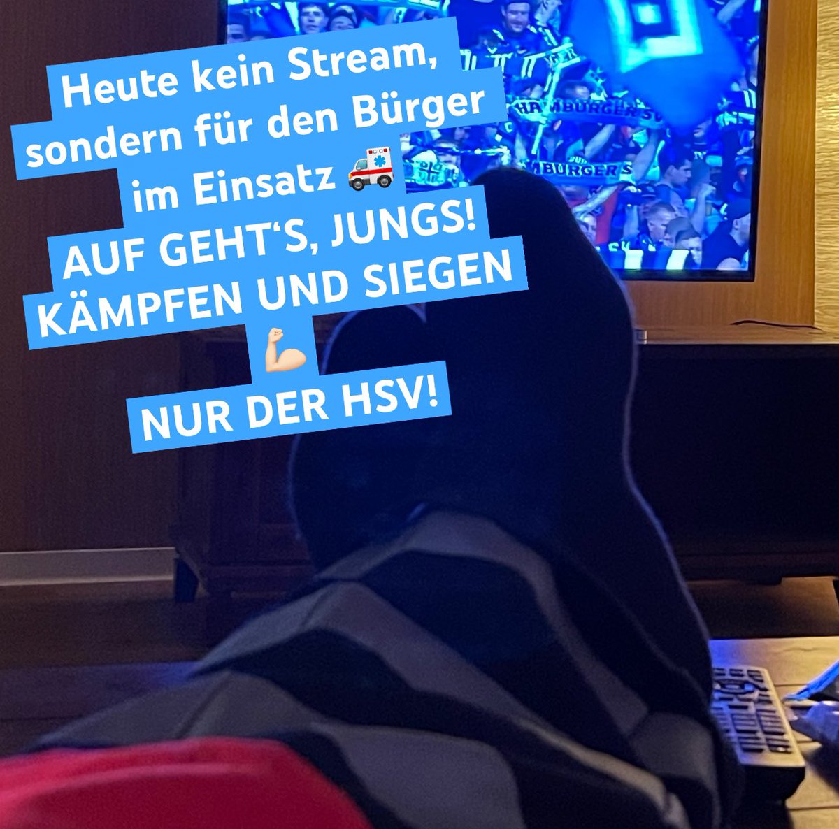 DerSievi's tweet photo. Heute gibt es keinen Stream, da ich heute Nacht für den Bürger im Einsatz bin 🚑.
AUF GEHT‘S JUNGS: KÄMPFEN UND SIEGEN!
NUR DER HSV! https://t.co/mmH2cmdCE4