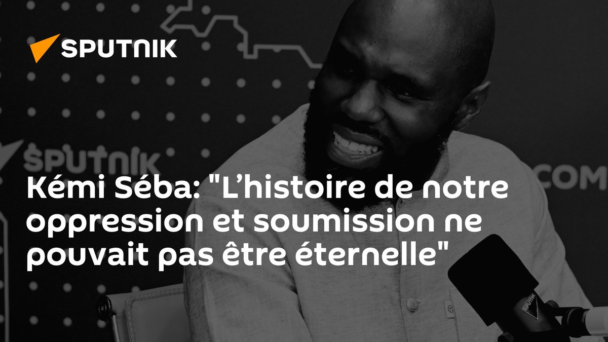 sputnik_afrique's tweet photo. 🎧 #RadioSputnik | Kémi Séba: "L’histoire de notre oppression et soumission ne pouvait pas être éternelle"
Pour écouter: https://t.co/ESMW6e78bT https://t.co/FXA8B4NQni