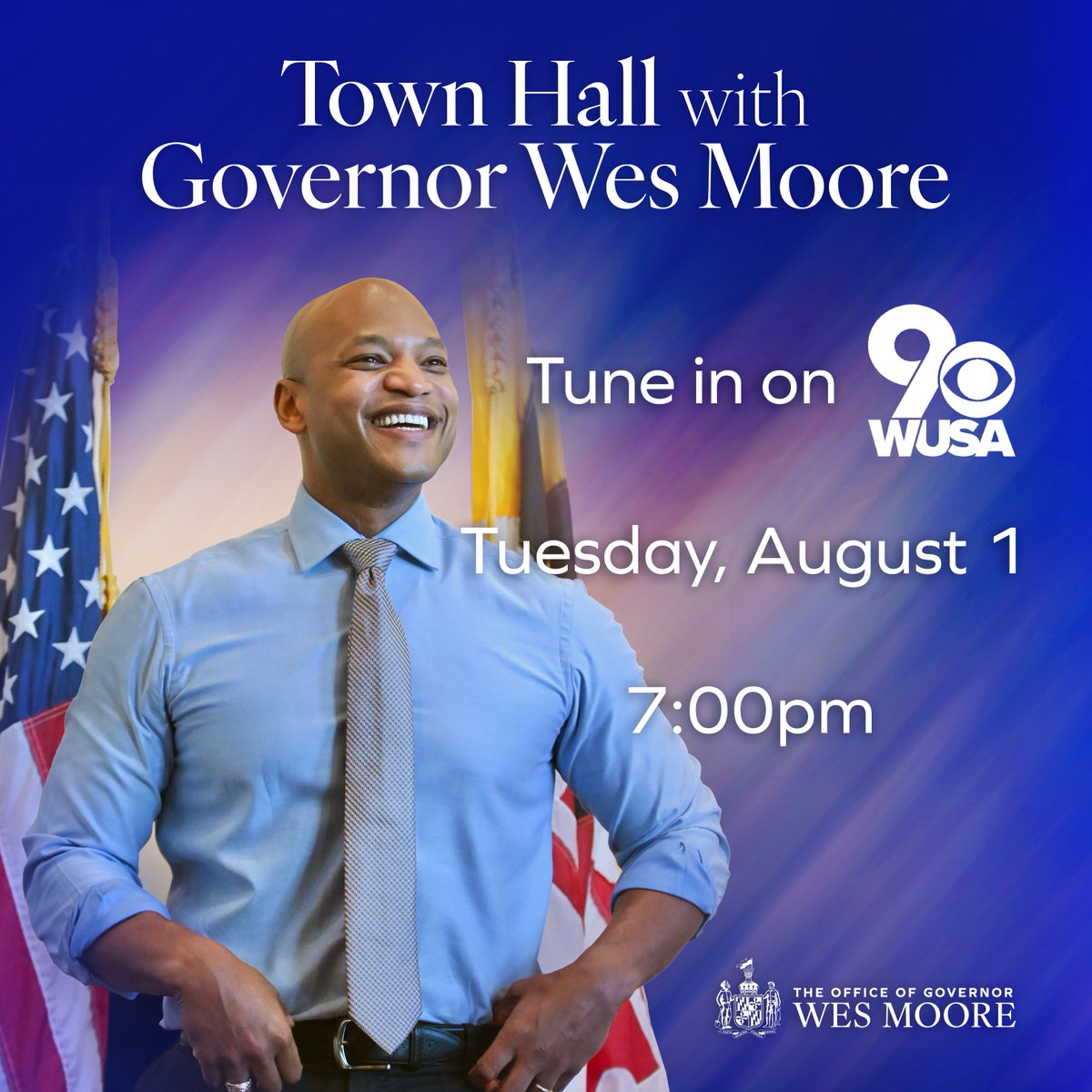 I'm excited to announce that our first televised town hall will air on <a href="/wusa9/">WUSA9</a> Tuesday, August 1 at 7pm.

As governor, I promised that in our administration Marylanders would not only have a seat at the table – they would have a voice. This town hall is part of that commitment.