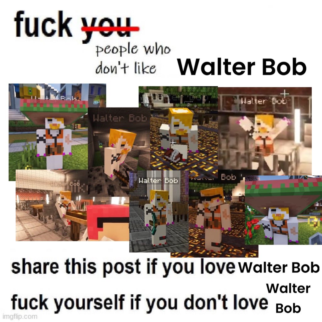 PROTECT WALTER BOB AT ALL COSTS