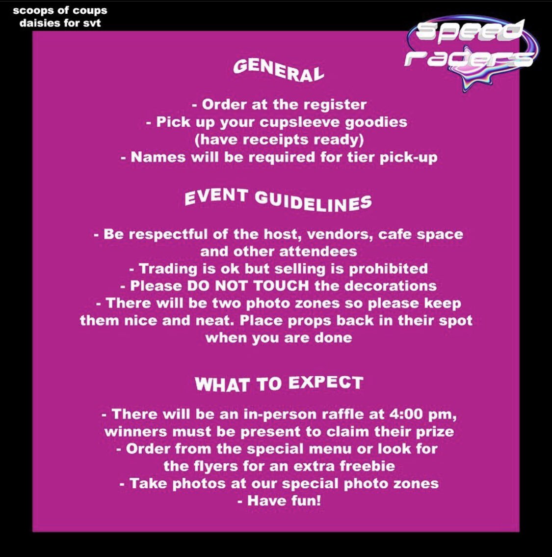 here are the guidelines for tomorrow’s cupsleeve! please remember
- donation tiers are in person pick up only, bring receipt 
- refrain from touching decorations 
- any holo confetti is free to grab as long as it’s on tables
- must purchase menu item in order to receive freebies