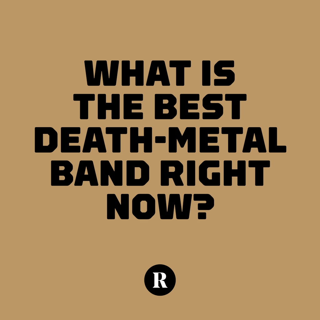 From grizzled vets like @DyingFetusBand to rising stars like @SANGUISUGABOGG — death metal is in a great place right now, and so we ask you this. Let us know what you think, and we'll tabulate the results next week.