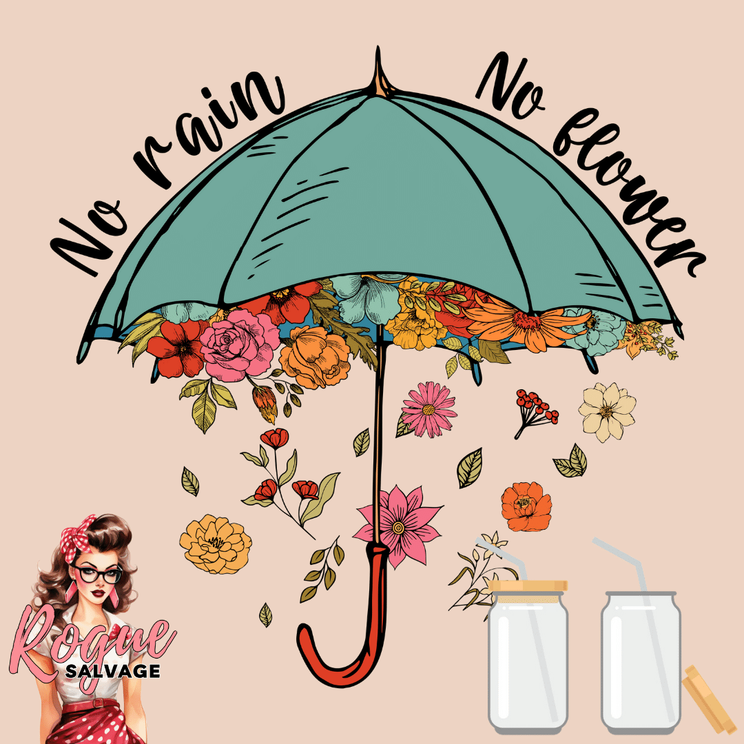 No Rain No Flowers - although I do enjoy the sun and the beautiful flowers the rain brings. #roguesalvagegifts #summerrain #flowers #glasstumblers #bloom #handcraftedgifts #glasswear #gifts