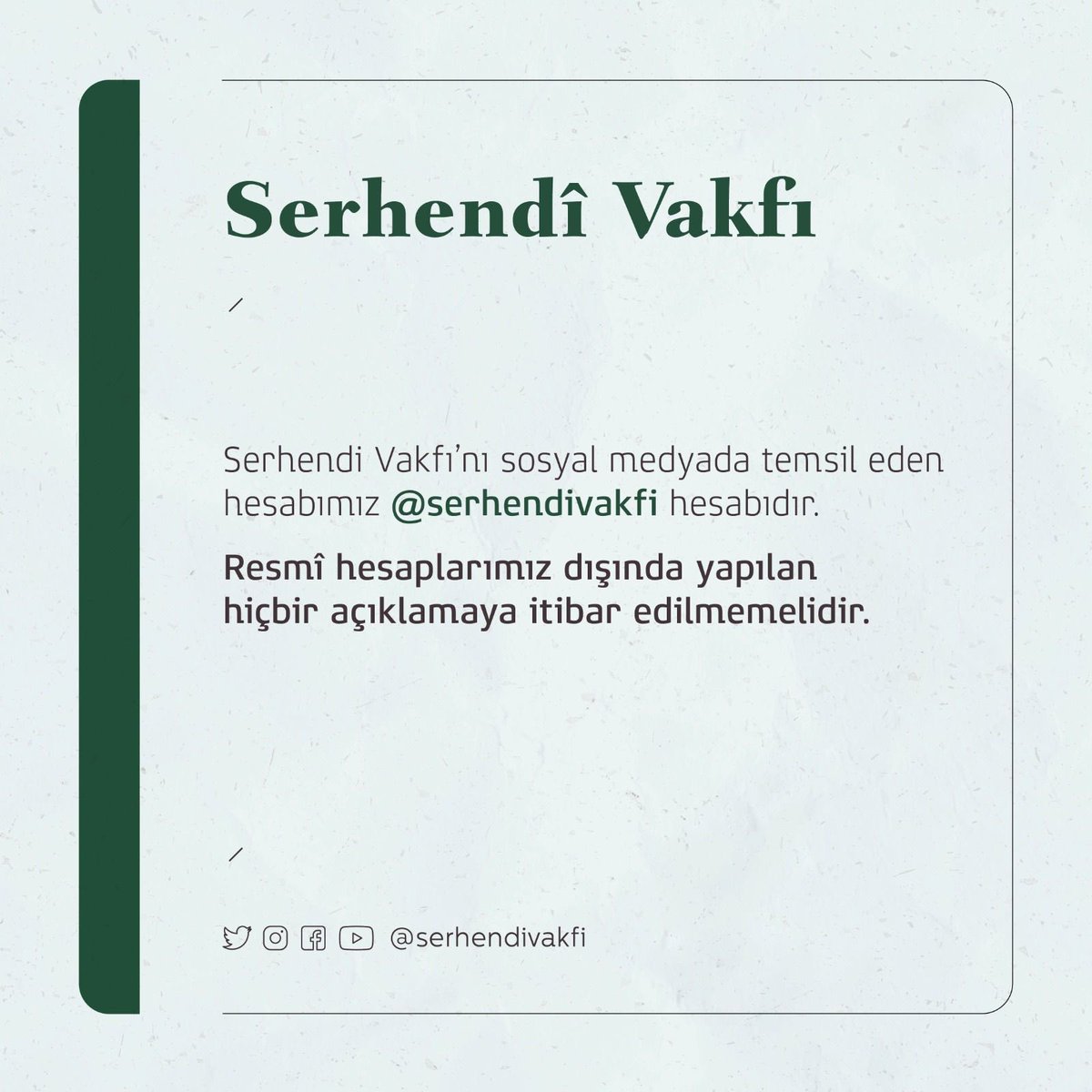 Serhendî Vakfı resmi sosyal medya hesapları:

instagram.com/serhendivakfi

facebook.com/serhendivakfi

youtube.com/serhendivakfi

Resmi hesaplarımız dışında yapılan hiçbir açıklamaya itibar edilmemelidir.