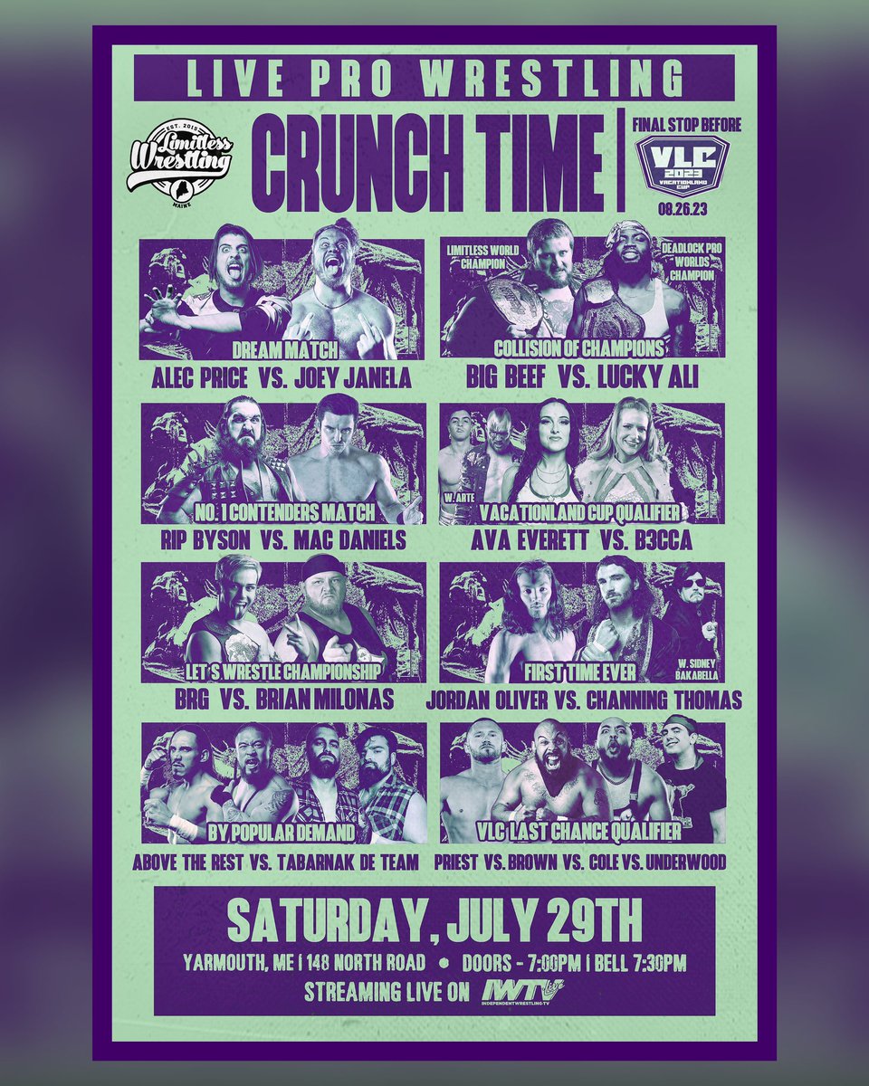 TOMORROW NIGHT! 💥

<a href="/LWMaine/">Limitless Wrestling</a> • #CrunchTime 

Streaming LIVE on <a href="/indiewrestling/">IWTV</a> 

Ft.
<a href="/ThePrizeCityOG/">The Prize Alec Price</a> v. <a href="/JANELABABY/">“The Bad Boy” Joey Janela</a> 
@GNARLSGARVIN v. @LuckyWrestling 
<a href="/RipFNByson/">Rip Byson “アイアン”リップ・バイソン</a> v. <a href="/MacDanielsTMA/">Mac Daniels</a> 
<a href="/AvaEverett_/">𝓐𝓿𝓪 𝓔𝓿𝓮𝓻𝓮𝓽𝓽</a> v. <a href="/b3cca4ever/">☆ B3CCA ☆</a> 
<a href="/victorious_brg/">The Victorious BRG✌🏻</a> v. <a href="/brianmilonas/">Brian Milonas</a> 
+MORE