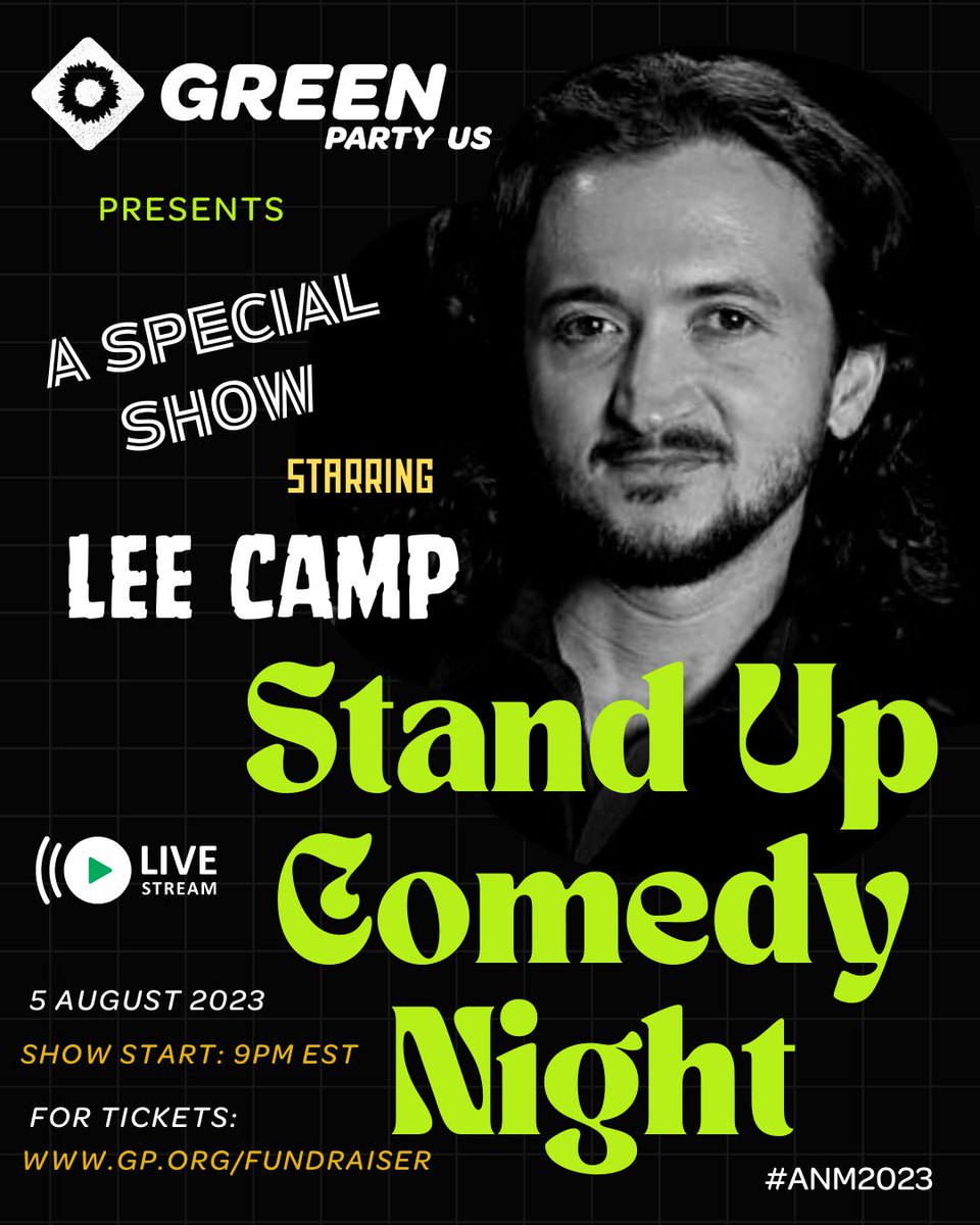 Green Party US Proudly Presents: Stand Up Comedy Night Starring Lee Camp ~  Next Saturday, August 5th @ 9pm EST ~ A Special Virtual Performance -- To Purchase Tickets: gp.org/fundraiser - Cost: $25 General Admission &amp; $60 VIP Meet &amp; Greet - See You There! 💚🌍🌻🤣 #ANM2023