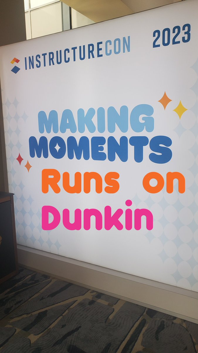 My friends from #northeastern noticed the similarities between #makingmoments and the #dunkindonuts font This is for you. #instcon23 #instructurecon23 - Now where is the Dunkin? I need it for my Red Eye flight!
