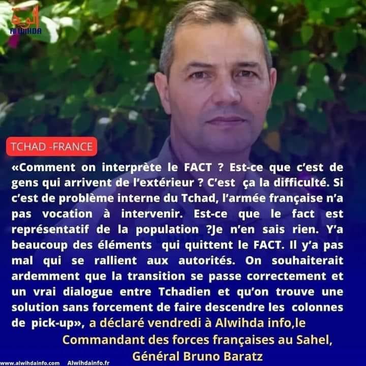 Notre réaction après l'entretien du Général Bruno Baratz, commandant des forces françaises au journal <a href="/alwihdainfo/">Alwihda Info</a>.

C'est avec un grand étonnement que le Front pour l'Alternance et la Concorde au Tchad( FACT) a appris la déclaration tendancieuse du Général Bruno Baratz,