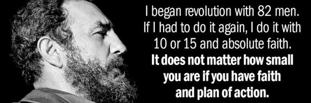 I began revolution with 82 men. If I had to do it again, I do it with 10 or 15 and absolute faith. It does not matter how small you are if you have faith and plan of action.
#RevolutionaryFaith #SmallButMighty #BelieveInAction #PowerOfFew #RevolutionaryCourage #FaithInAction