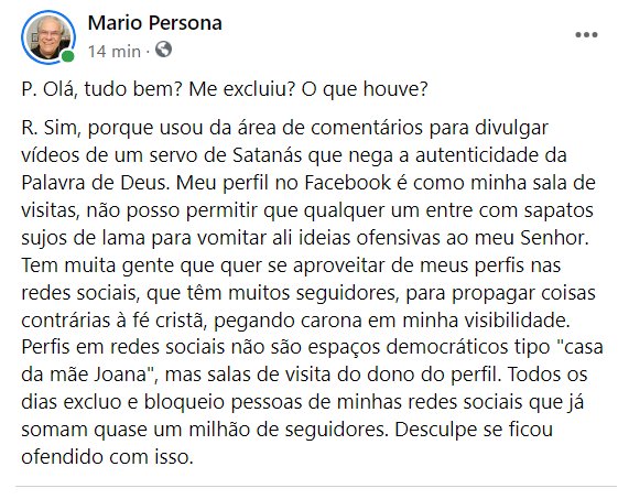 mariopersona's tweet photo. P. Olá, tudo bem? Me excluiu? O que houve?
R. Sim, porque usou da área de comentários para divulgar vídeos de um servo de Satanás que nega a autenticidade da Palavra de Deus. Meu perfil no Facebook é como minha sala de visitas, não posso permitir que qualquer um entre com... https://t.co/sDsAIKOvyG