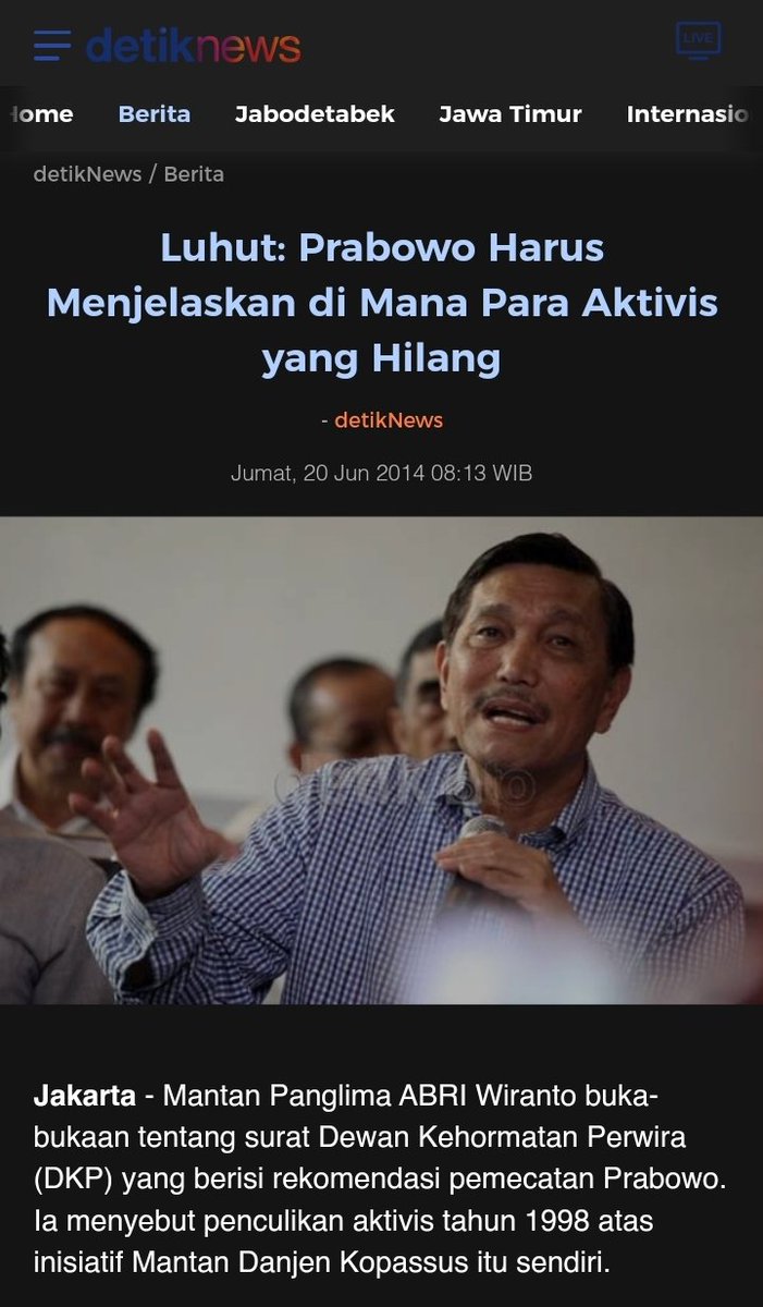 BERITA LAWAS | 20 Juni 2014 
.
.
"Menurut saya, yang paling sedih sebenarnya, Prabowo harus menjelaskan kemana yang 13 orang yang hilang itu. Karena dia yang menculik itu. Orang sudah tau," kata Jenderal (Purn). Luhut Binsar Panjaitan.
.
.
.
Ada yang menculik aktivis, tapi tak