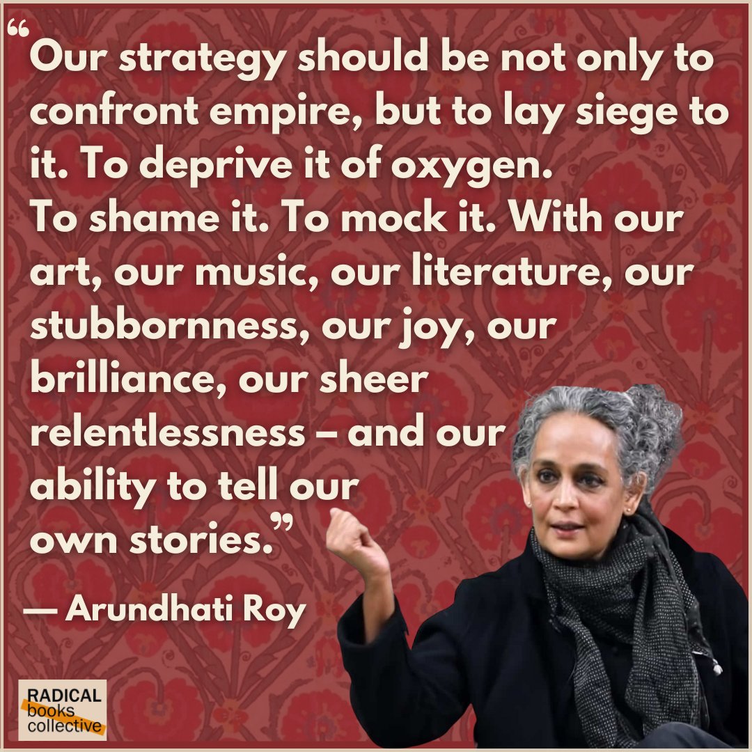 Arundhati Roy on how to lay siege to empire 🔥✊🏿♥️