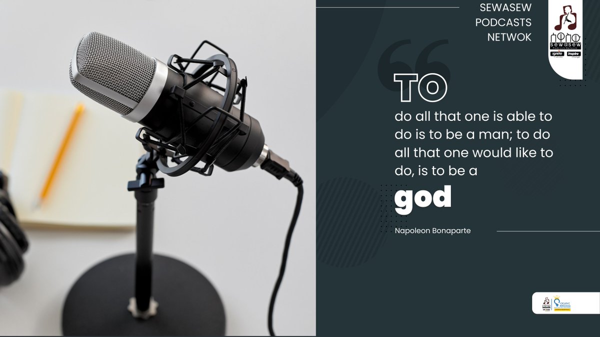 "To do all that one is able to do is to be a man; to do all that one would like to do, is to be a god."
Napoleon Bonaparte

Download Sewasew Multimedia Right NOW 👇
onelink.to/5zvytb

Sewasew Podcasts Network 🎧
#sewasew_podcasts_network