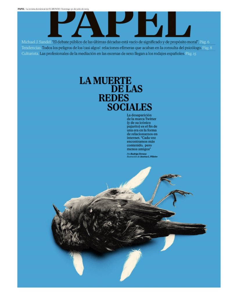 La desaparición de la marca Twitter (y de su icónico pajarito) señala el fin de una era en nuestra forma de relacionarnos en internet. "Cada vez encontramos más contenido pero menos amigos", alertan los expertos
 
Por <a href="/rterrasa/">Rodrigo Terrasa</a> y <a href="/JosetxuLP/">Nunhapedra</a> 

elmundo.es/papel/historia…