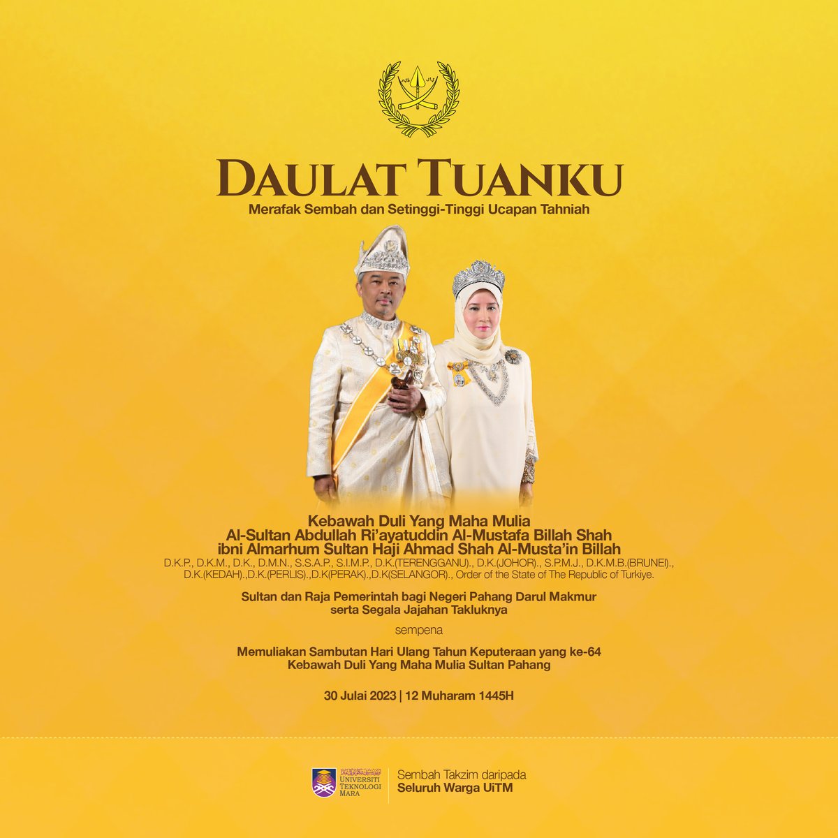 𝗗𝗔𝗨𝗟𝗔𝗧 𝗧𝗨𝗔𝗡𝗞𝗨 Merafak Sembah dan Setinggi-Tinggi Ucapan Tahniah Kebawah Duli Yang Maha Mulia Al-Sultan Abdullah Ri’ayatuddin Al-Mustafa Billah Shah ibni Almarhum Sultan Haji Ahmad Shah Al-Musta’in Billah sempena Sambutan Hari Ulang Tahun Keputeraan yang ke-64.