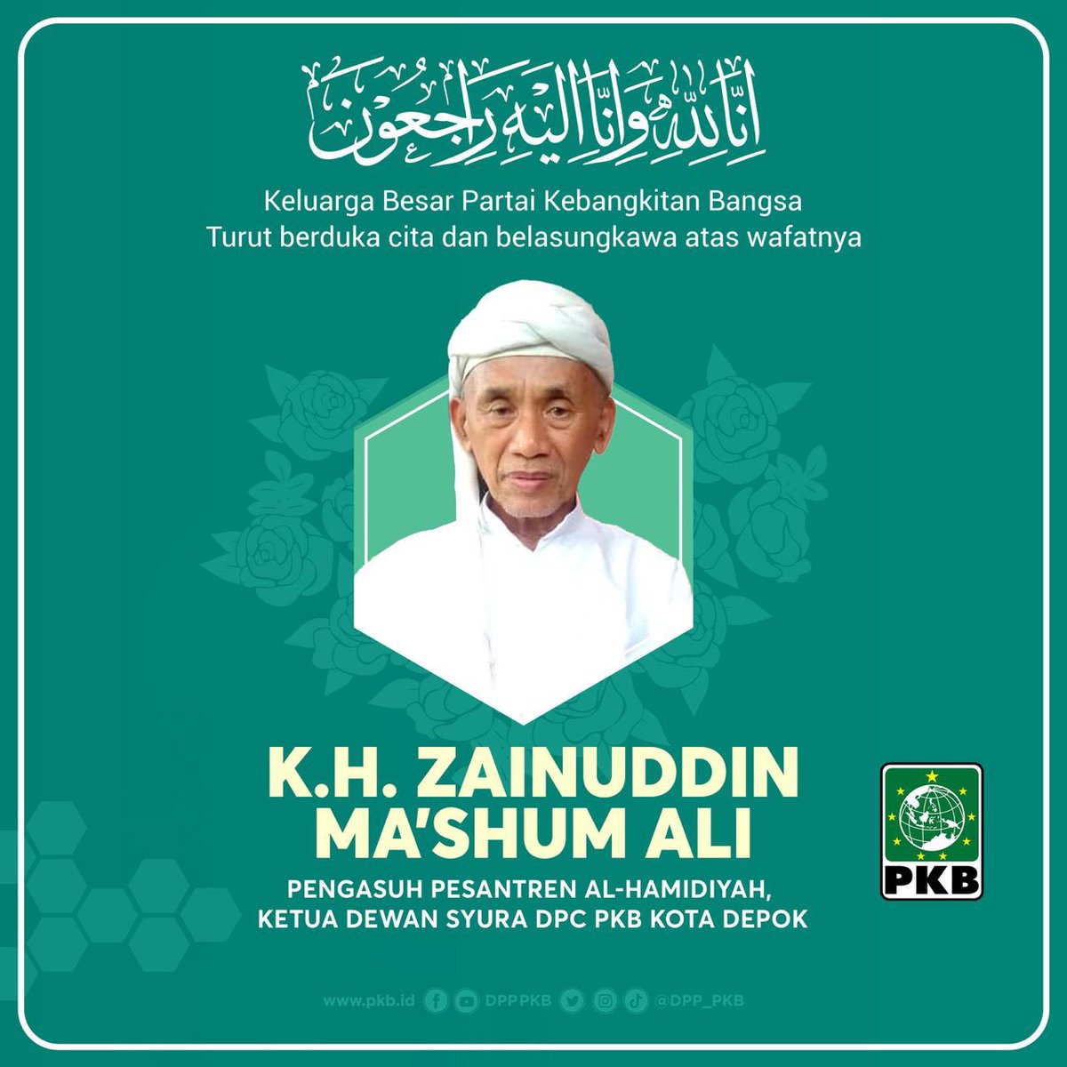 Innalillahi wa innailaihi rojiun.

Keluarga Besar Partai Kebangkitan Bangsa (PKB) mengucapkan turut berduka cita atas wafatnya Pengasuh Pesantren Al- Hamidiyah sekaligus Ketua Dewan Syuro DPC PKB Kota Depok, K.H. Zainuddin Ma’shum Ali.

Semoga Allah SWT menerima amal baik dan
