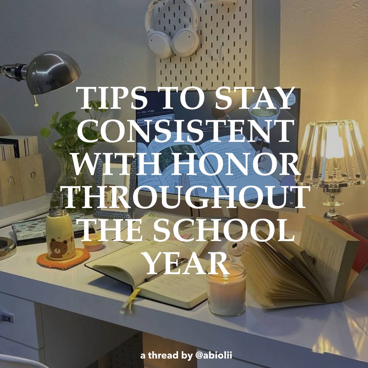 abiolii's tweet image. tips to stay consistent with honor throughout the school year 📚

— a thread [#studytwt #studytwtph]