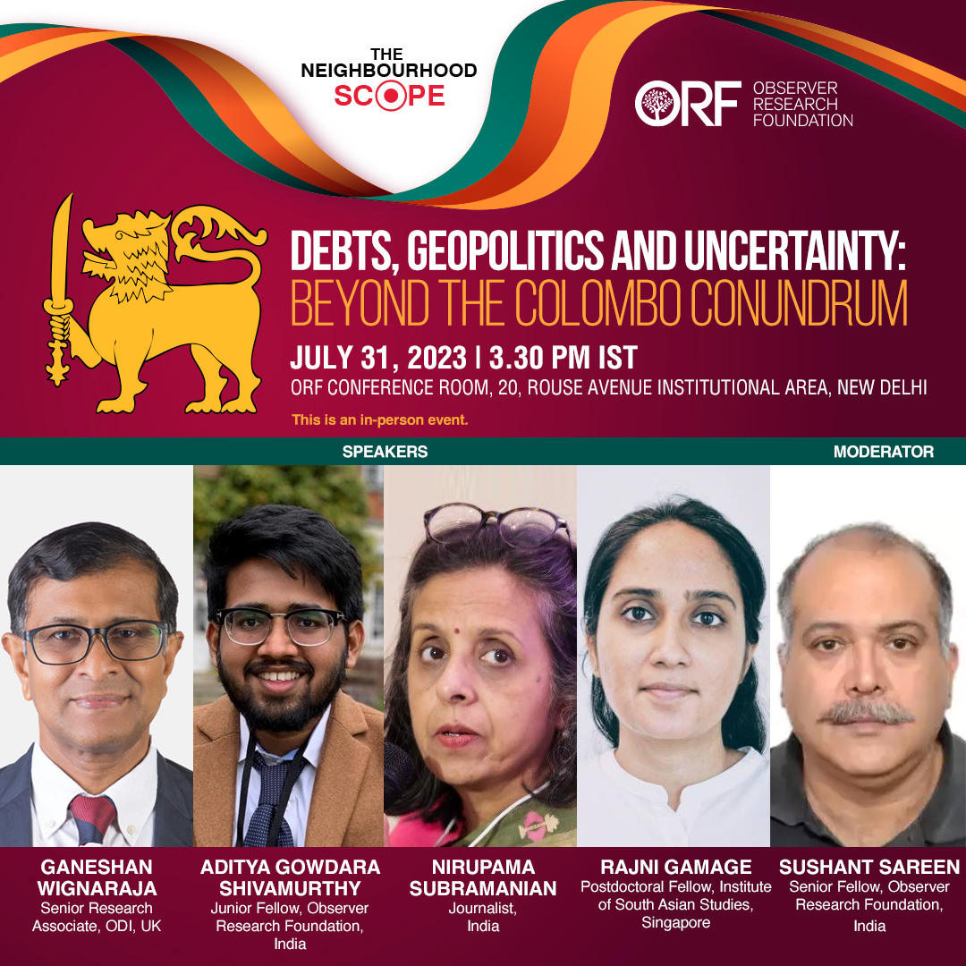 The Neighbourhood Scope | #Debts, #Geopolitics and Uncertainty: Beyond the #Colombo Conundrum

Featuring <a href="/tallstories/">Nirupama Subramanian</a>, Ganeshan Wignaraja, <a href="/gs_aditya/">Aditya Gowdara Shivamurthy</a>, <a href="/Rajni_Gamage/">Rajni Gamage</a>, <a href="/sushantsareen/">sushant sareen</a>.

July 31 | 3.30 PM IST

This is an in-person event.

Register to attend: or-f.org/127049