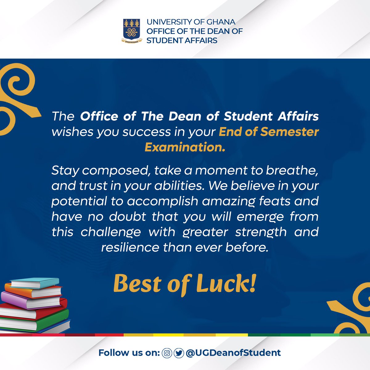 ‘You are destined for amazing feats; all you need is the determination to overcome. You've got this!’

We wish all students the best of luck in their End of Semester Examination!

#IntegriProcedamus #UGIS75