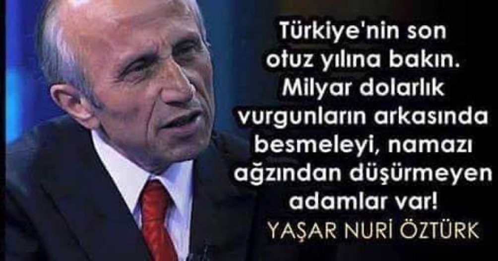 “Batı Dünyası, Atatürk reçetesi ile aydınlanmış bir Türkiye istemiyor. Ama Dincilik propagandası ile zehirlenmiş ve felç olmuş bir Türkiye’yi sonuna kadar destekliyor.!!”
Yaşar Nuri Öztürk