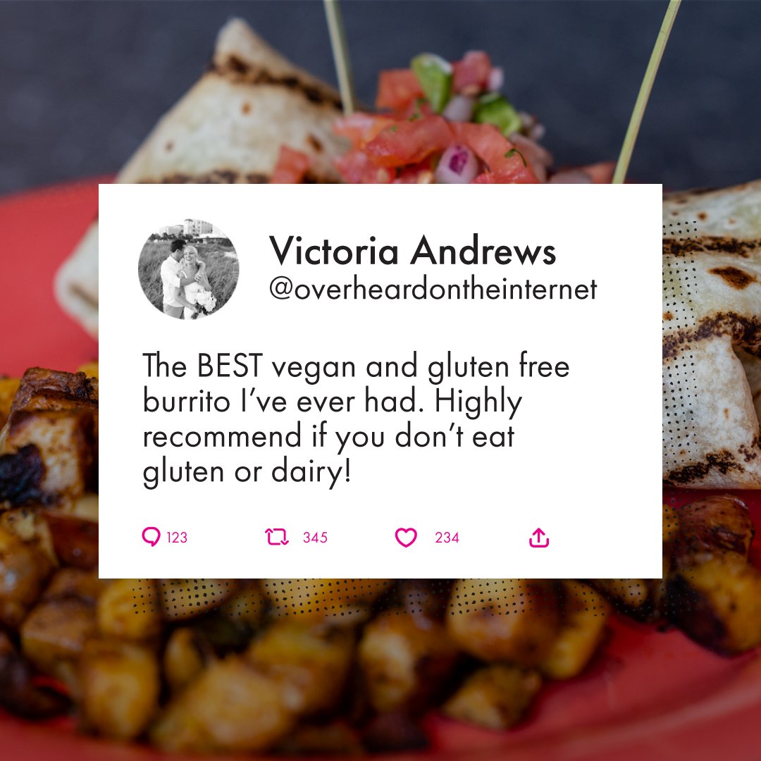 Our updated Vegan Breakfast Burrito is a hit!

A gluten free tortilla filled with tofu, vegan cheese, vegan sausage, black beans, fire
roasted poblano corn, avo-cilantro sauce &amp; pico de gallo. Served with home fries.