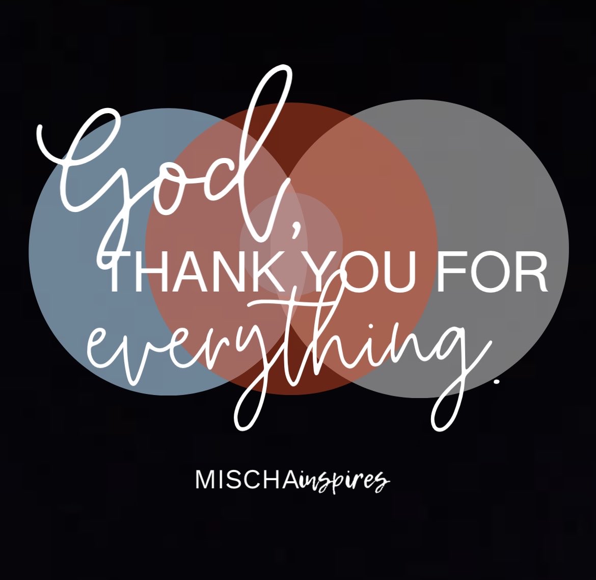 God, thank You for everything!