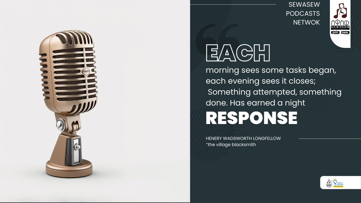 "Each morning sees some tasks began, each evening sees it closes; something attempted, something done. Has earned a night response"
Henery Wadsworth Longfellow
"The village blacksmith

Download Sewasew Multimedia
onelink.to/5zvytb

#sewasew_podcasts_network
