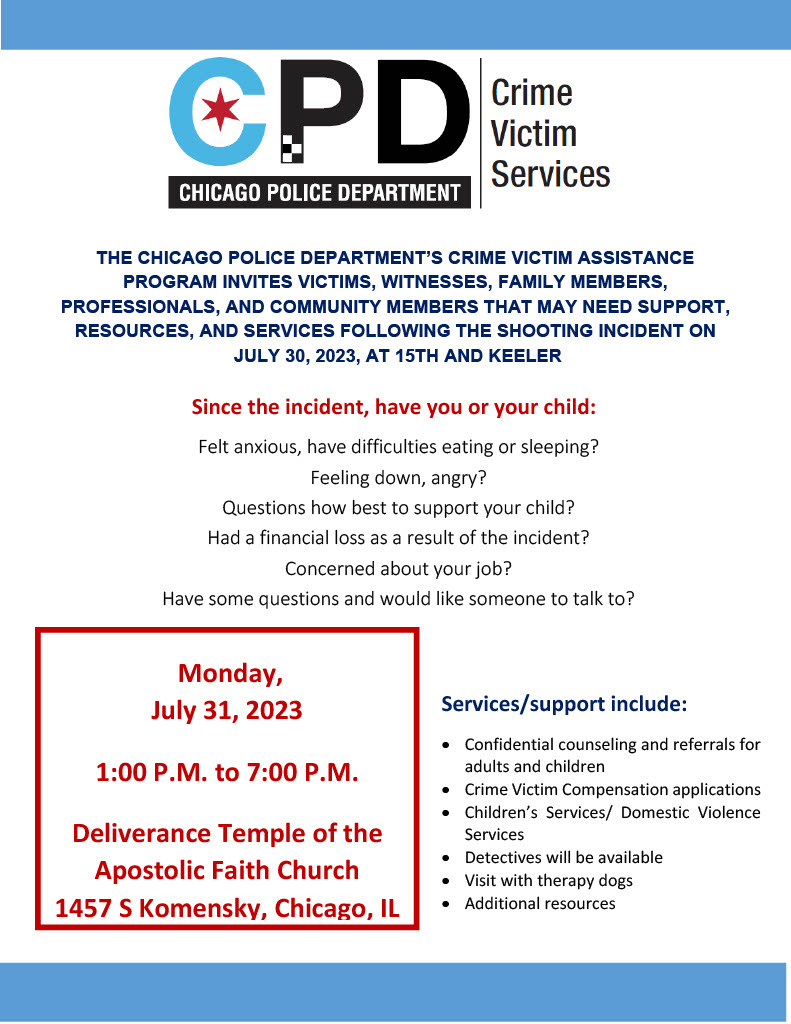 The #ChicagoPolice Crime Victim Services Unit has set up an assistance center following this morning's shooting in North Lawndale. The center is open tomorrow, July 31st, at the Deliverance Temple of Apostolic Faith Church, 1457 S. Komensky Ave, from 1 p.m. until 7 p.m.