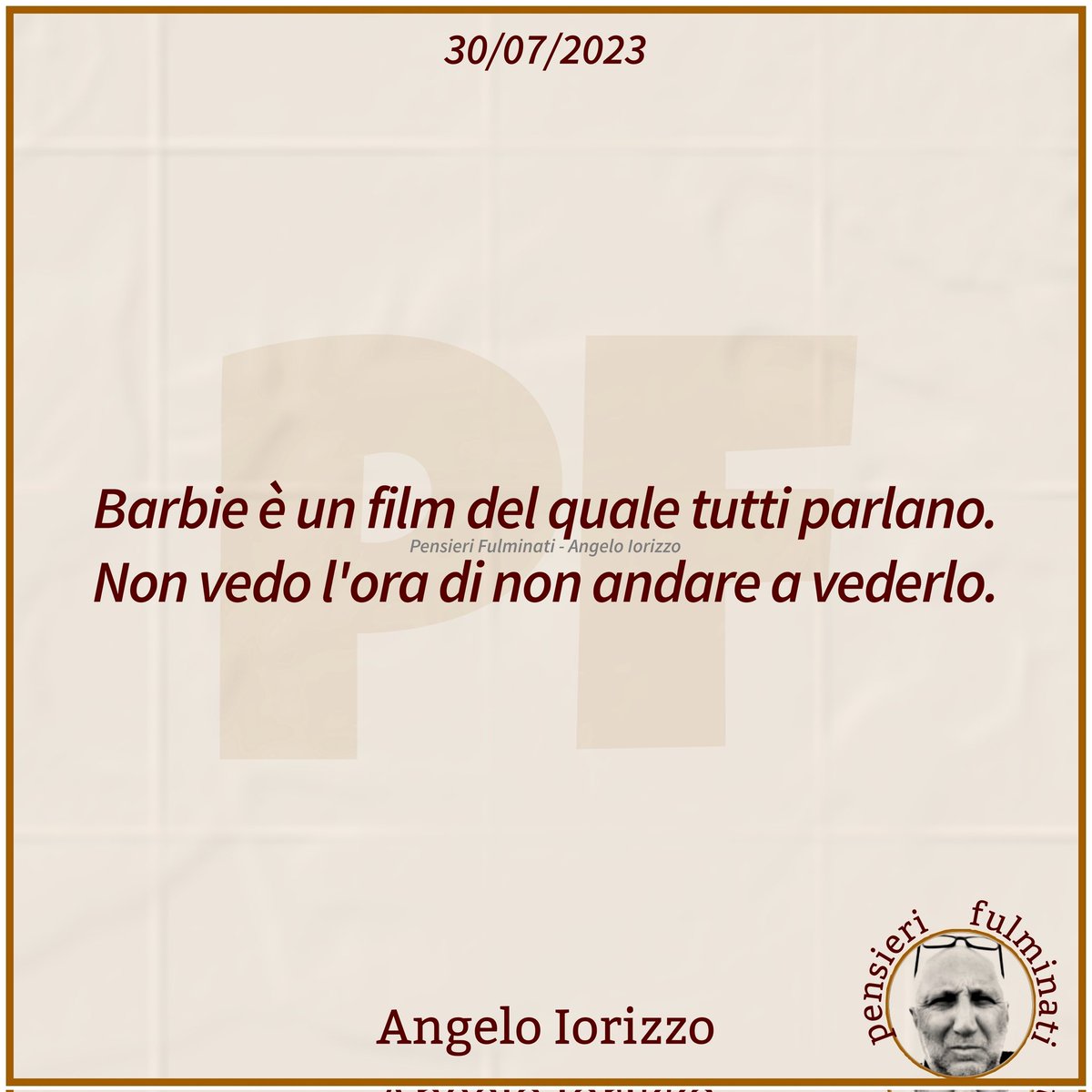 #AngeloIorizzo #Barbie 
#pensierifulminati #30luglio