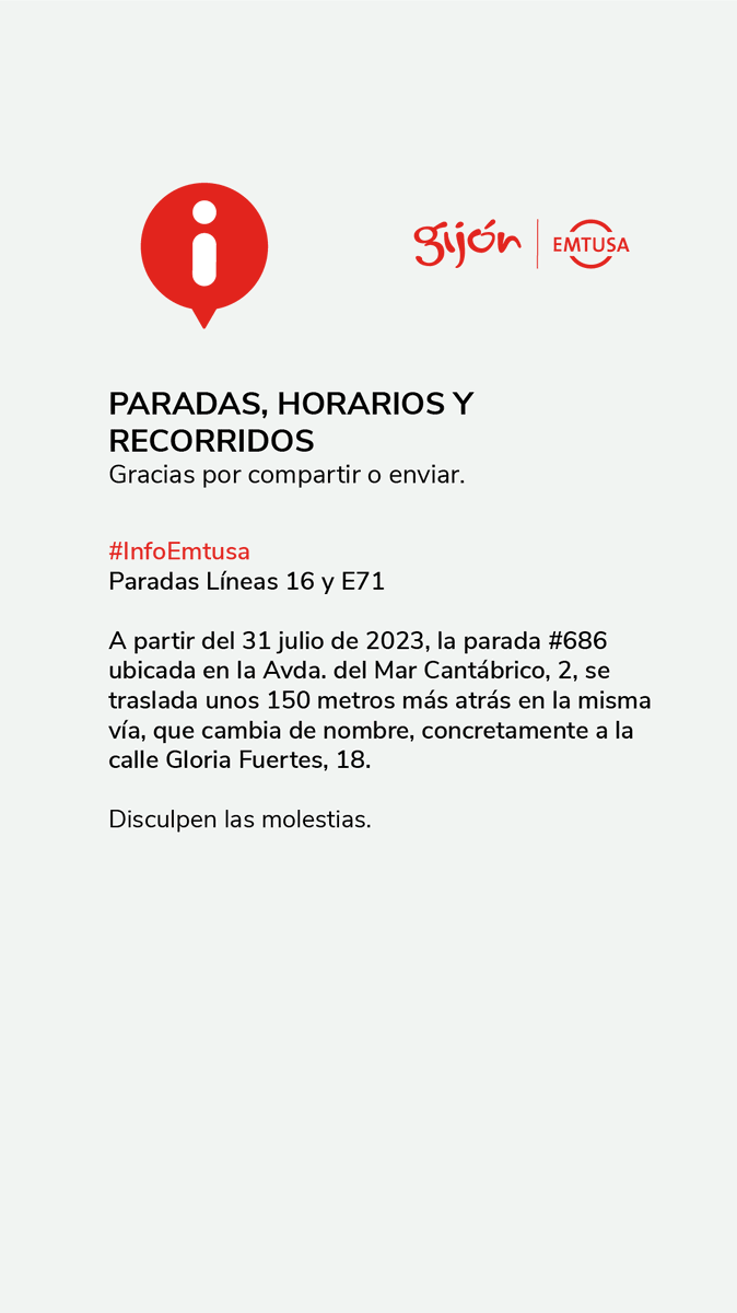 GijonBus's tweet photo. #InfoEmtusa

‼️TRALADO DE PARADA #L16 #E71

A partir del 31 julio de 2023, la parada #686 ubicada en la Avda. del Mar Cantábrico, 2, se traslada unos 150 metros más atrás en la misma vía, que cambia de nombre, concretamente a la calle Gloria Fuertes, 18.

#EMTUSAconecta https://t.co/KO4inzKfv8