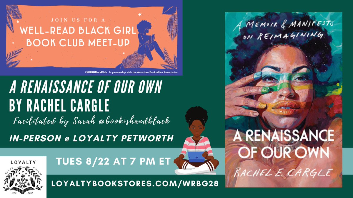 TUES 8/22 @ 7 PM **IN-PERSON** Our @wellreadblkgirl book club will be discussing A RENAISSANCE OF OUR OWN by @RachelCargle! Facilitated by the phenomenal @bookishandblack - we are so very excited to discuss this book! @penguinrandom loyaltybookstores.com/wrbg28