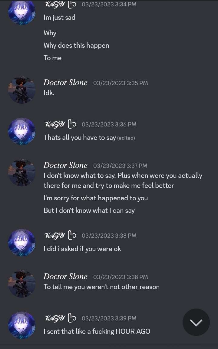 And to finally conclude I myself was affected she tried to manipulate me and give her all the praise and the attention, not to mention the fact I found out on of my close friend I knew back at my home state died due to a car accident I was extremely sad and Slone was more worried