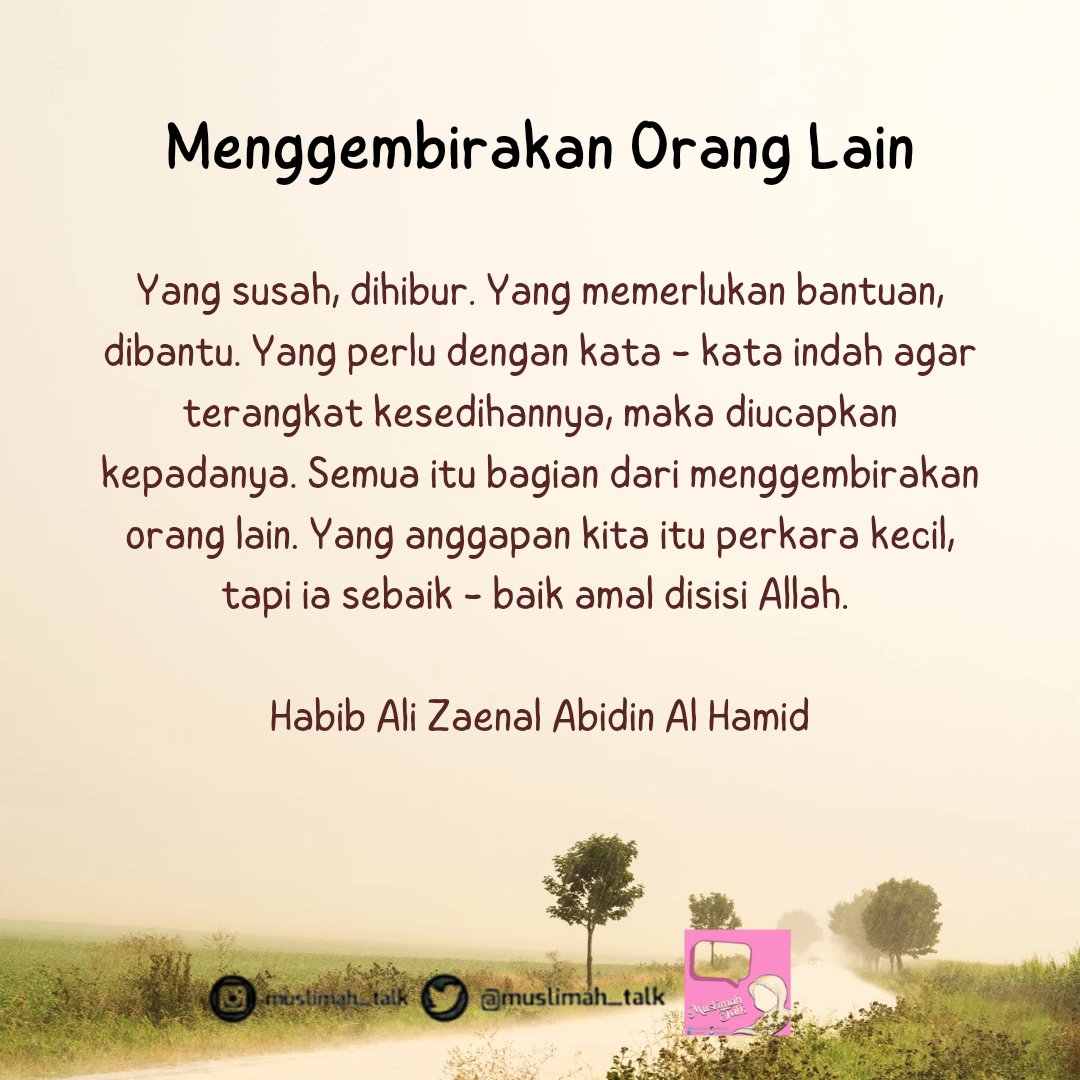 Yang susah, dihibur. Yg memerlukan bantuan, dibantu. Yg perlu dg kata² indah agar terangkat kesedihannya, mk diucapkan kepadanya. Semua itu bagian dr menggembirakan orang lain. Yg anggapan kita itu perkara kecil, tp ia sebaik² amal disisi Allah. 

Habib Ali Zaenal Abidin Al Hamid