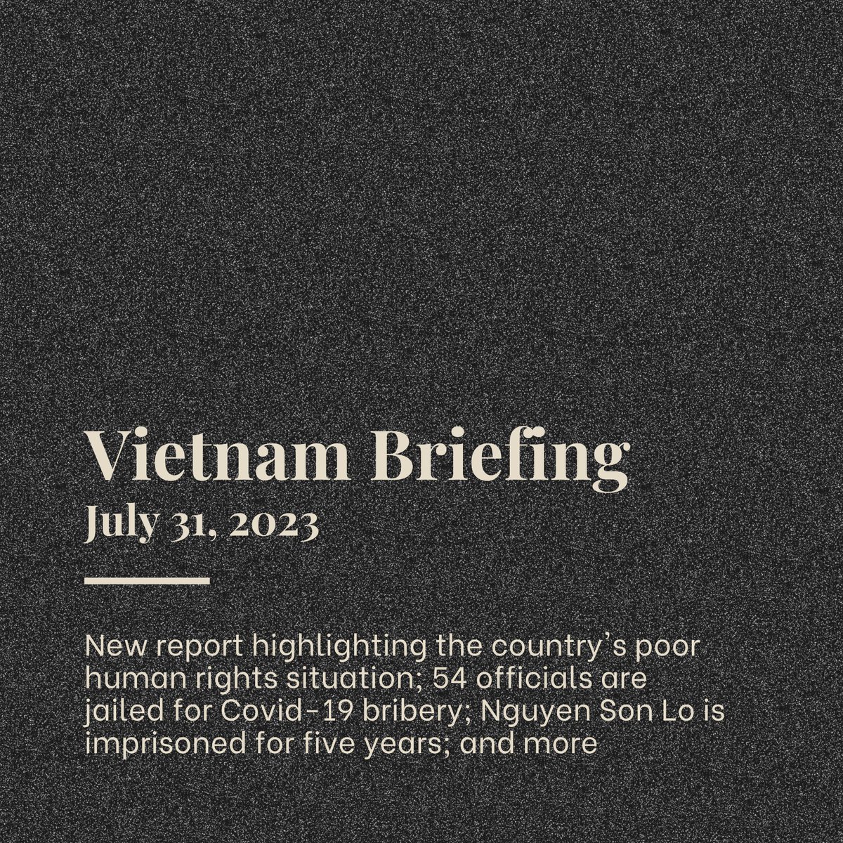 Former Administrator Of A Pro-Democracy Fan Page Arrested For “Distributing Anti-State Propaganda”; Nguyen Son Lo, Former Director Of Independent Think Tank, Imprisoned For Five Years;... are some notable news from #Vietnam Briefing July. 31, 2023

➡️ thevietnamese.org/2023/07/vietna…
